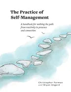 The Practice of Self-Management: A Handbook for Walking the Path from Reactivity to Presence and Connection - Paperback