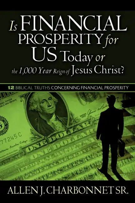 Is Financial Prosperity for Us Today or the 1,000 Year Reign of Jesus Christ? - Paperback
