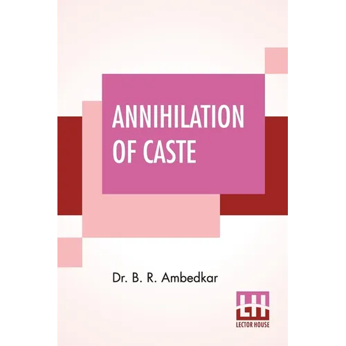 Annihilation Of Caste: With A Reply To Mahatma Gandhi - Paperback