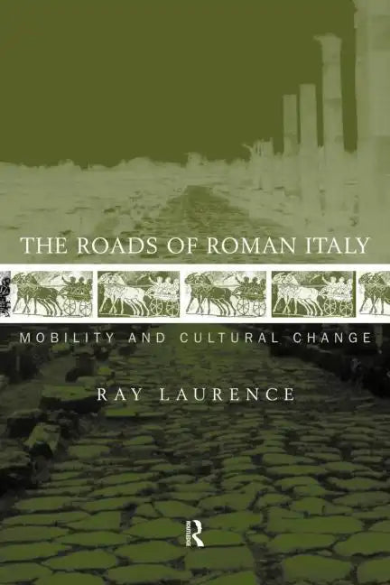 The Roads of Roman Italy: Mobility and Cultural Change - Paperback
