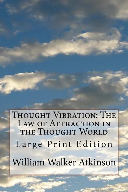 Thought Vibration: The Law of Attraction in the Thought World: Large Print Edition - Paperback