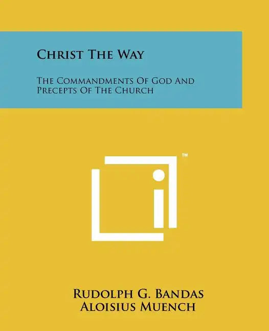 Christ the Way: The Commandments of God and Precepts of the Church - Paperback
