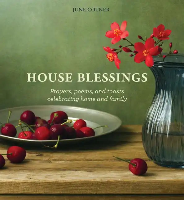 House Blessings: Prayers, Poems, and Toasts Celebrating Home and Family - Hardcover