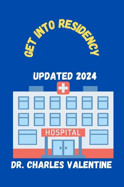 Get into Residency: all you need to know about the ERAS Residency Application and Match Process - Paperback