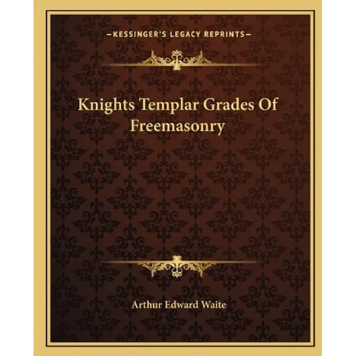 Knights Templar Grades Of Freemasonry - Paperback