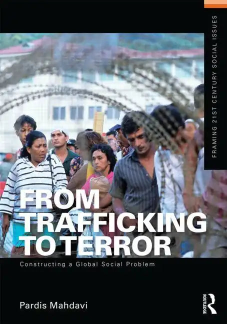 From Trafficking to Terror: Constructing a Global Social Problem - Paperback