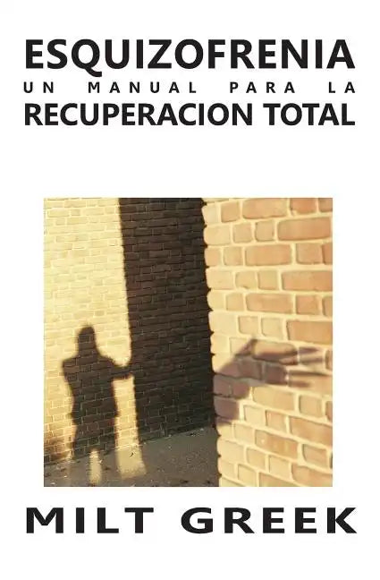 Esquizofrenia: Un Manual Para La Recuperacion Total - Paperback
