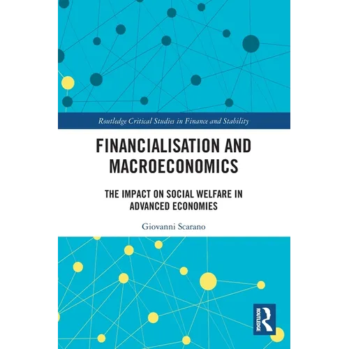 Financialization and Macroeconomics: The Impact on Social Welfare in Advanced Economies - Paperback