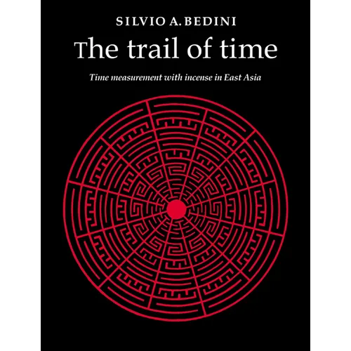 The Trail of Time: Time Measurement with Incense in East Asia - Paperback