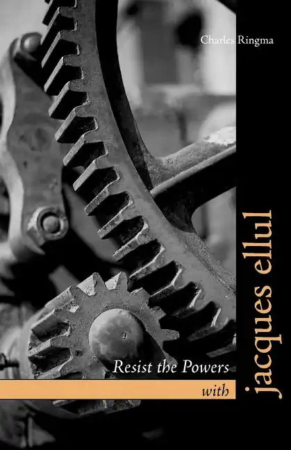 Resist the Powers with Jacques Ellul - Paperback