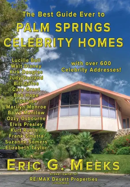 The Best Guide Ever to Palm Springs Celebrity Homes: Facts and Legends of the Village of Palm Springs - Hardcover
