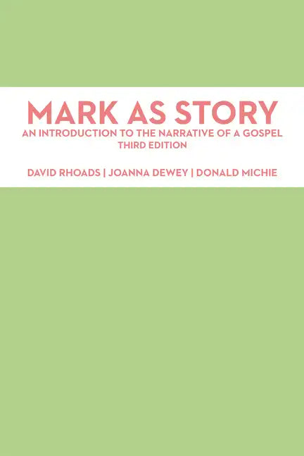 Mark as Story: An Introduction to the Narrative of a Gospel, Third Edition - Paperback