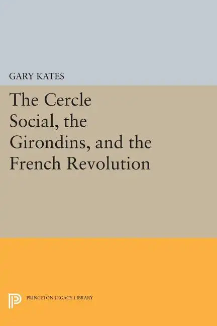 The Cercle Social, the Girondins, and the French Revolution - Paperback