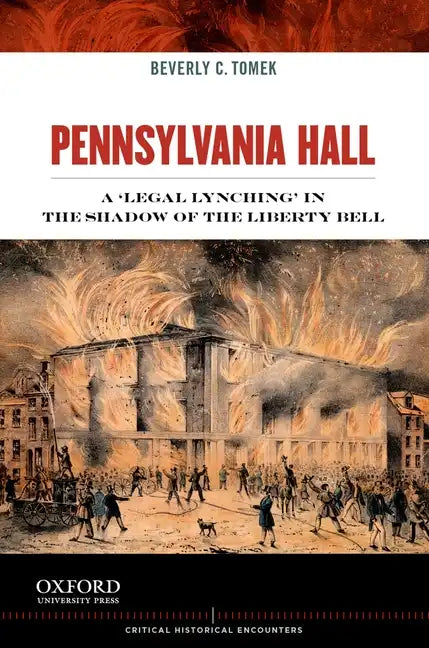 Pennsylvania Hall: A 'legal Lynching' in the Shadow of the Liberty Bell - Paperback