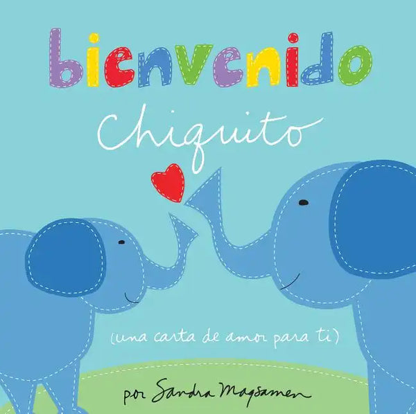 Bienvenido Chiquito = Welcome Little One - Hardcover