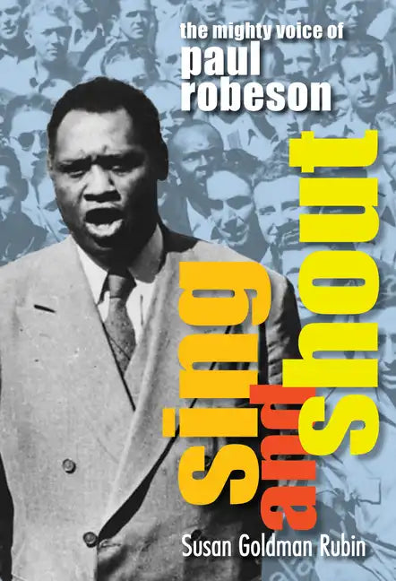 Sing and Shout: The Mighty Voice of Paul Robeson - Hardcover