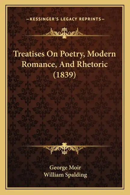 Treatises On Poetry, Modern Romance, And Rhetoric (1839) - Paperback