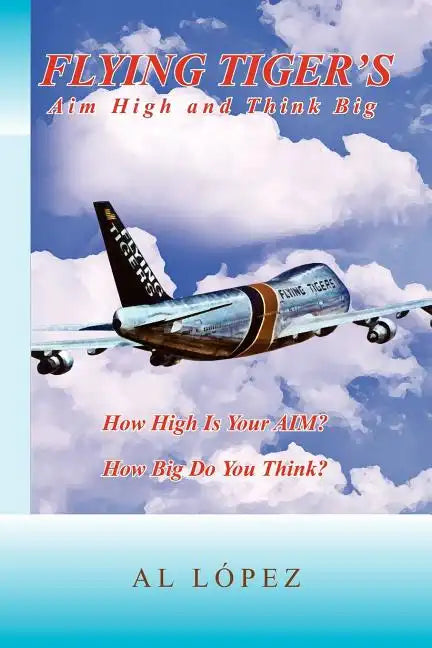 Flying Tigers Aim High and Think Big - Paperback