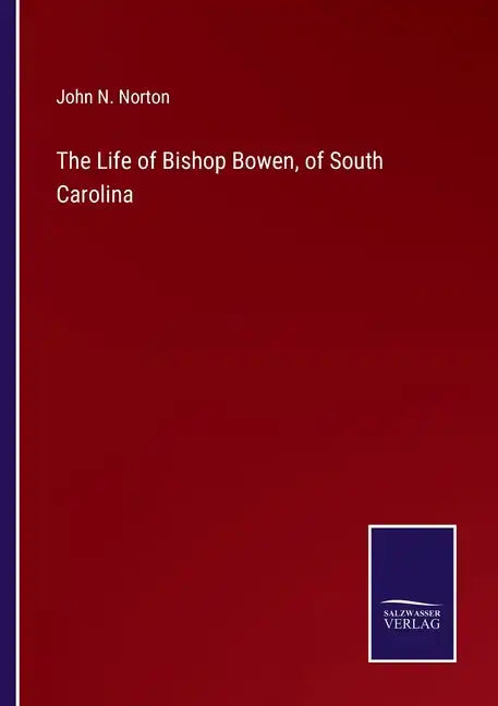The Life of Bishop Bowen, of South Carolina - Paperback