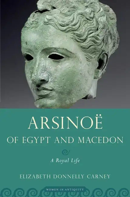 Arsinoe of Egypt and Macedon: A Royal Life - Paperback