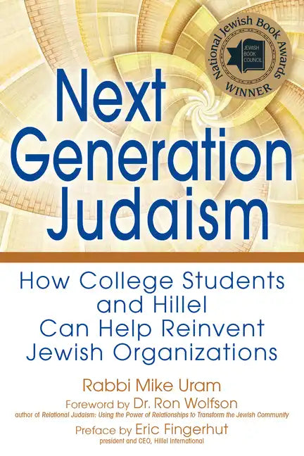 Next Generation Judaism: How College Students and Hillel Can Help Reinvent Jewish Organizations - Paperback