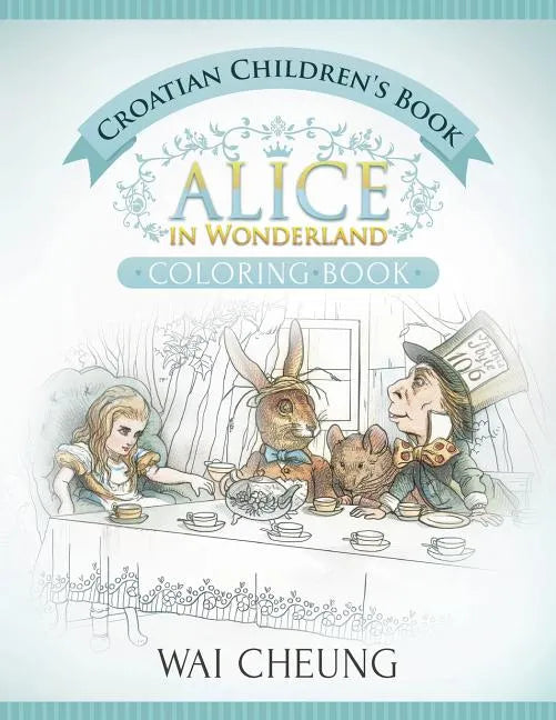 Croatian Children's Book: Alice in Wonderland (English and Croatian Edition) - Paperback