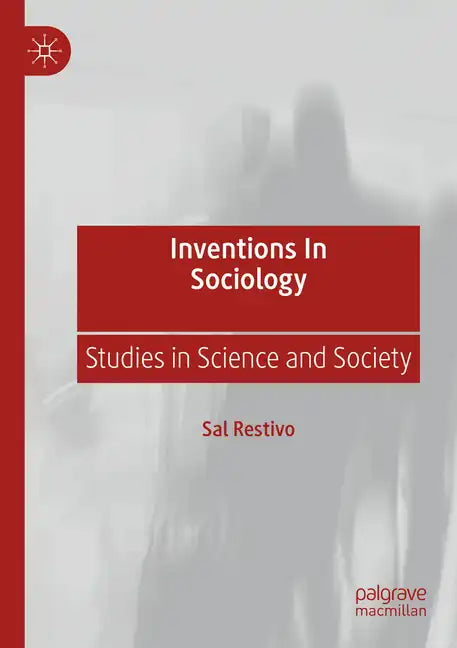 Inventions in Sociology: Studies in Science and Society - Paperback