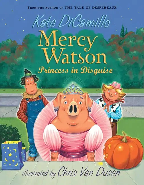 Mercy Watson: Princess in Disguise: (A Funny and Heartwarming Halloween Chapter Book about a Lovable, Toast-Eating Pig - For Early Readers and Kids Ag - Paperback