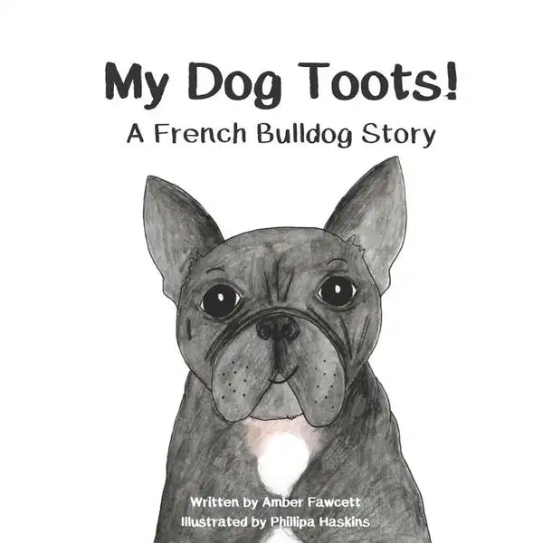 My Dog Toots: A French Bulldog Story - Paperback