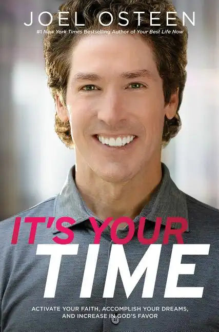 It's Your Time: Activate Your Faith, Achieve Your Dreams, and Increase in God's Favor - Paperback