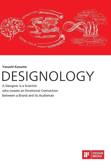 DESIGNOLOGY. A Designer is a Scientist who creates an Emotional Connection between a Brand and its Audiences - Hardcover