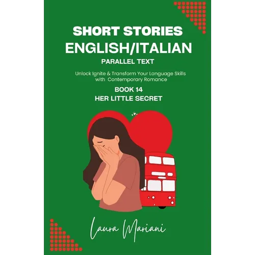Short Stories in English/Italian - Parallel Text: Unlock Ignite & Transform Your Language Skills with Contemporary Romance - Paperback