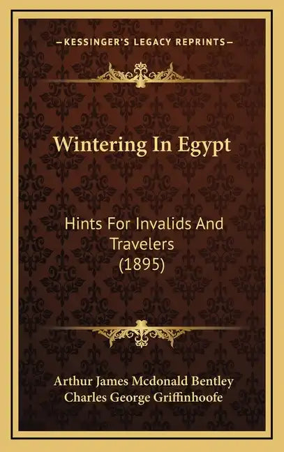 Wintering In Egypt: Hints For Invalids And Travelers (1895) - Hardcover