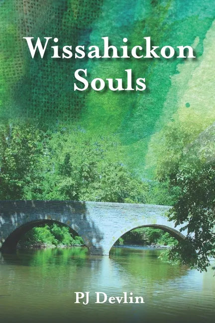 Wissahickon Souls: A Wissahickon Creek Story - Paperback