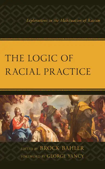 The Logic of Racial Practice: Explorations in the Habituation of Racism - Paperback