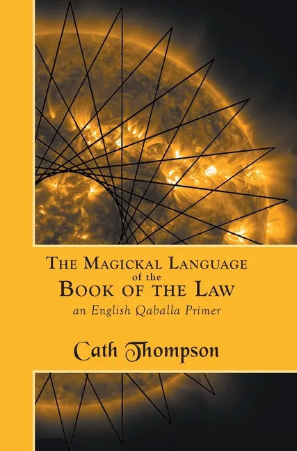 The Magickal Language of the Book of the Law: An English Qaballa Primer - Hardcover