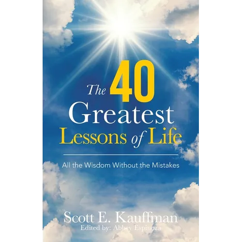 The 40 Greatest Lessons of Life: All the Wisdom, with the Mistakes - Paperback