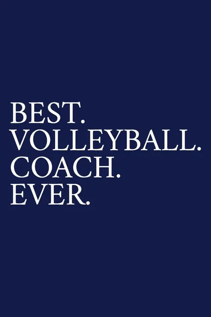 Best. Volleyball. Coach. Ever.: A Thank You Gift For Volleyball Coach Volunteer Volleyball Coach Gifts Volleyball Coach Appreciation Blue - Paperback