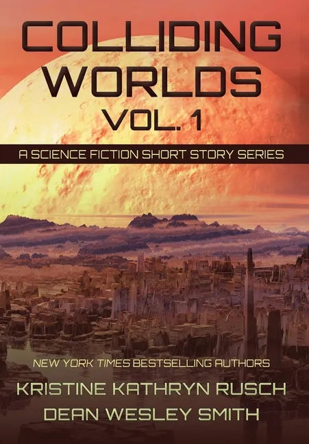 Colliding Worlds, Vol. 1: A Science Fiction Short Story Series - Hardcover