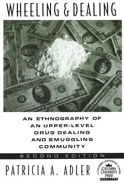 Wheeling and Dealing: An Ethnography of an Upper-Level Drug Dealing and Smuggling Community - Paperback