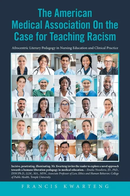 The American Medical Association on the Case for Teaching Racism: Afrocentric Literary Pedagogy in Nursing Education and Clinical Practice - Paperback
