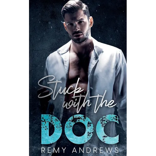 Stuck with the Doc: An Opposites Attract Romance - Paperback