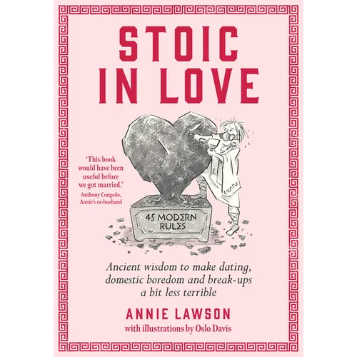Stoic in Love: Ancient Wisdom to Make Dating, Domestic Boredom and Break-Ups a Bit Less Terrible - Paperback