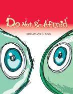 Do not be afraid: Wordless Picture Book - Paperback