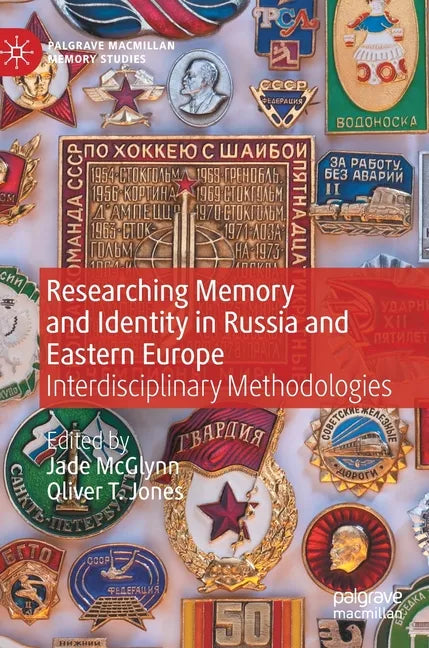 Researching Memory and Identity in Russia and Eastern Europe: Interdisciplinary Methodologies - Hardcover