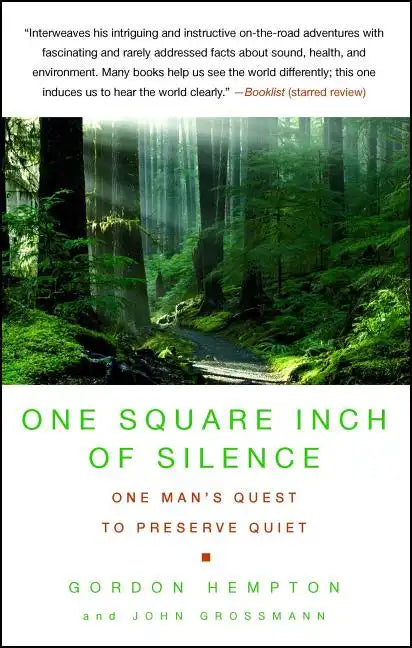 One Square Inch of Silence: One Man's Search for Natural Silence in a Noisy World - Paperback