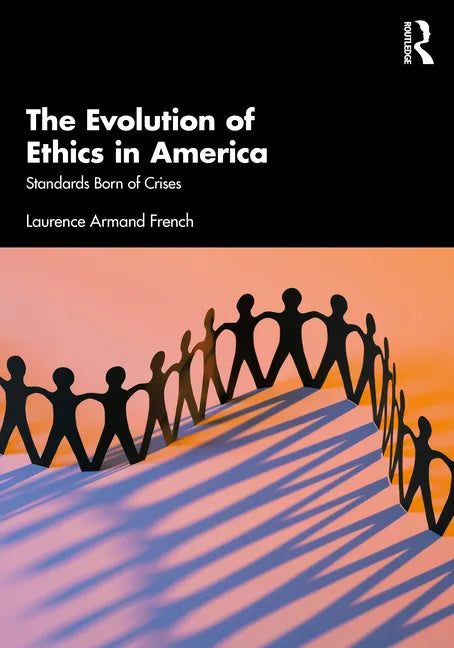 The Evolution of Ethics in America: Standards Born of Crises - Paperback