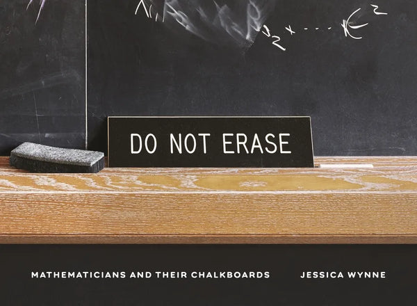 Do Not Erase: Mathematicians and Their Chalkboards - Hardcover