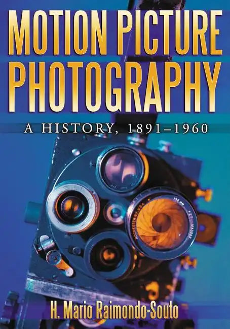Motion Picture Photography: A History, 1891-1960 - Paperback