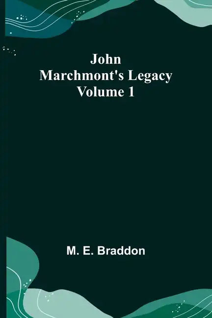 John Marchmont's Legacy, Volume 1 - Paperback